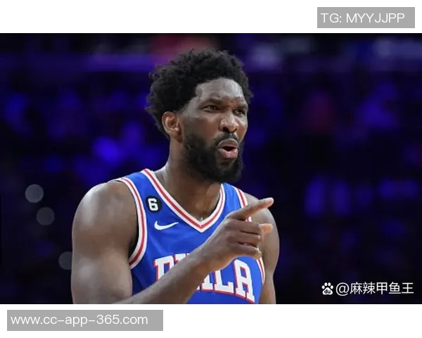 恩比德重拾状态展现封盖能力与防守影响力引发关注 恩比德重拾状态展现封盖能力与防守影响力引发关注